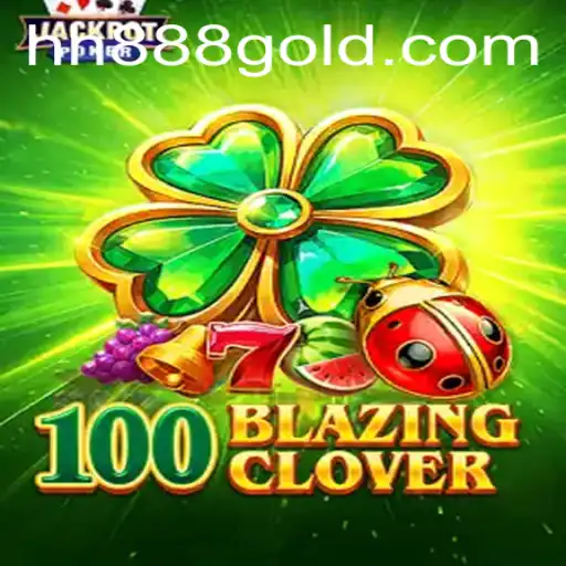 Unveiling the Excitement: A Comprehensive Guide to 100BlazingClover